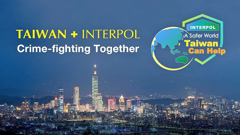 The government’s Interpol campaign is raising global awareness of the many ways Taiwan Can Help the international police organization fight crime and build a safer world. (Photo / Provided by the MOFA)