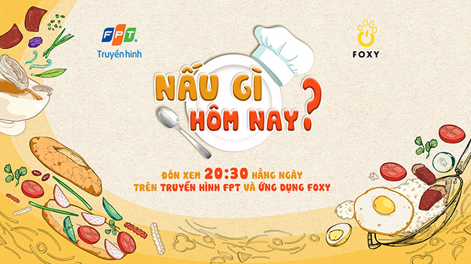 Truyền hình FPT ra mắt chương trình “Nấu gì hôm nay?”