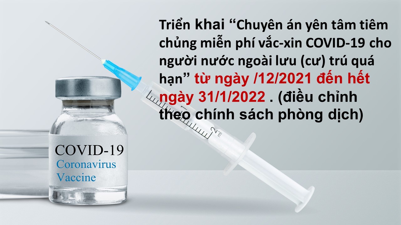 Chuyên án yên tâm tiêm chủng miễn phí vắc-xin COVID-19 cho người nước ngoài lưu (cư) trú quá hạn